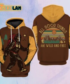 Bigfoot All Good Things Are Wild And Free Hoodie