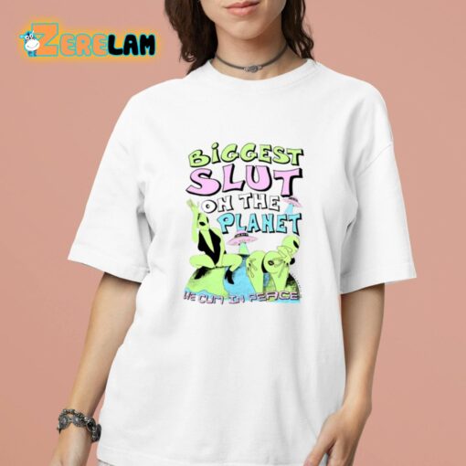Biggest Slut On The Planet We Cum In Peace Shirt