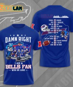 Bills Damn Right I am a Bills Fan Win Or Lose Shirt 1