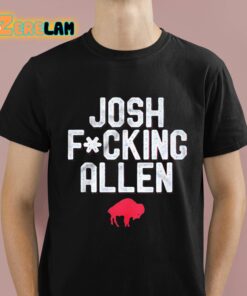 Bills Josh Fcking Allen Shirt 1 1