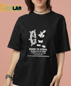 Born To Steal World Is To Take Steamboat Willie Shirt