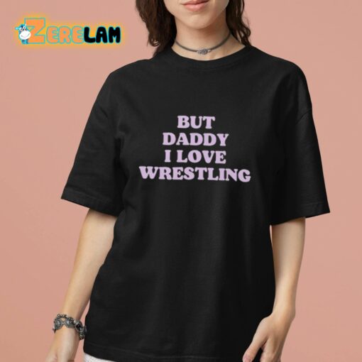 But Daddy I Love Wrestling Shirt