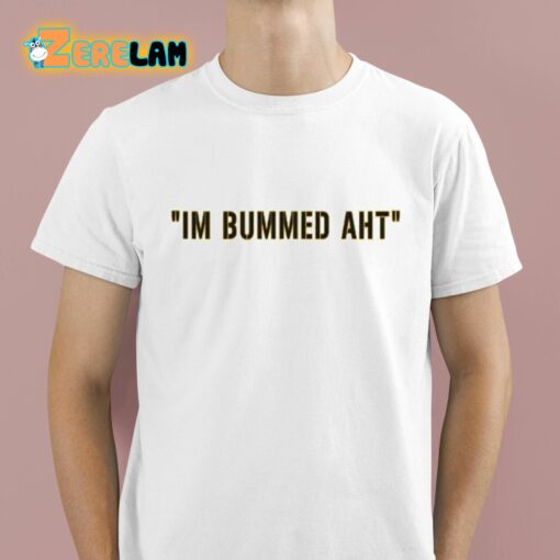 Butch Bechtold I’m Bummed AHT Shirt