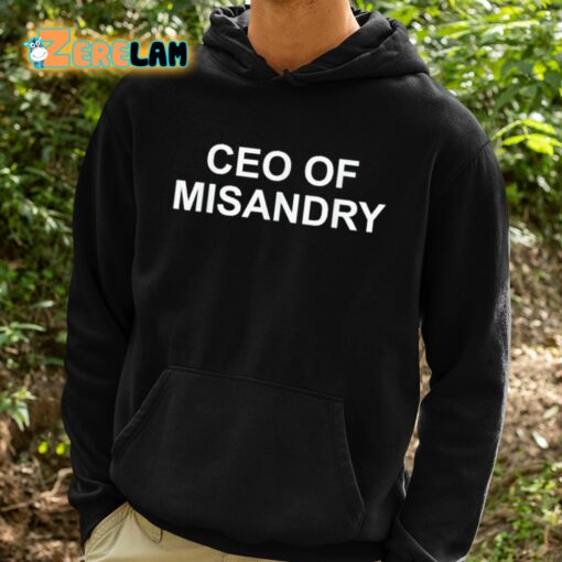 CEO Of Misandry Shirt