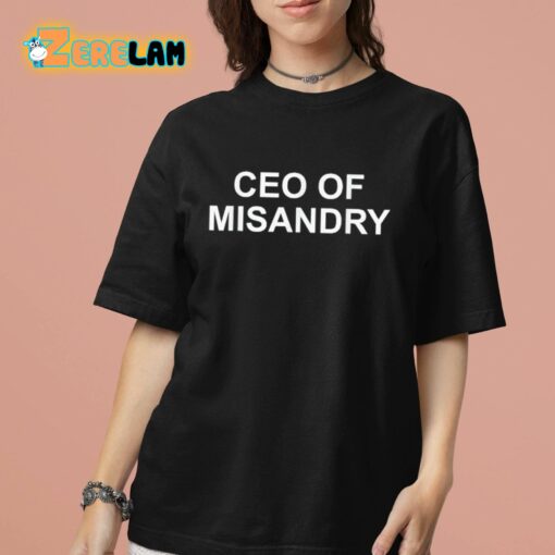 CEO Of Misandry Shirt