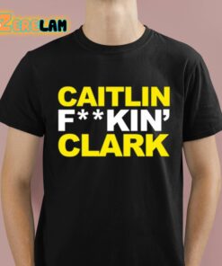 Caitlin Fucking Clark Shirt 1 1