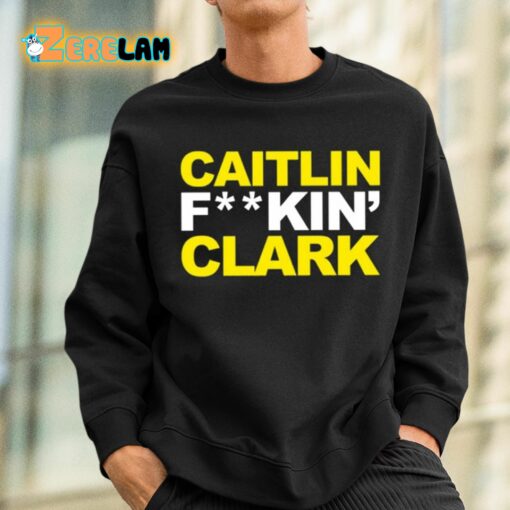 Caitlin Fucking Clark Shirt