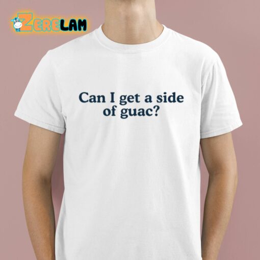 Can I Get A Side Of Guac Shirt