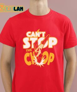 Cant Stop The Chop Shirt 2 1
