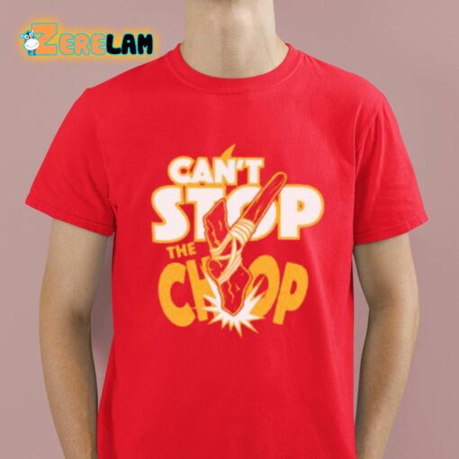 Can’t Stop The Chop Shirt