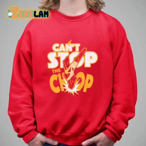 Can’t Stop The Chop Shirt