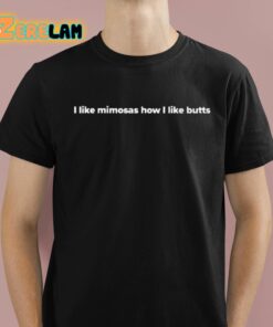 Cassius I Like Mimosas How I Like Butts Shirt