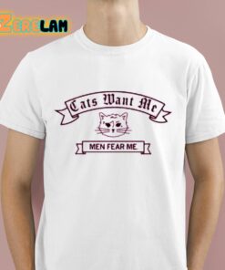 Cats Want Me Men Fear Me Shirt 1 1