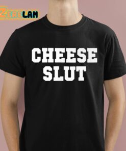 Cheese Slut Classic Shirt 1 1