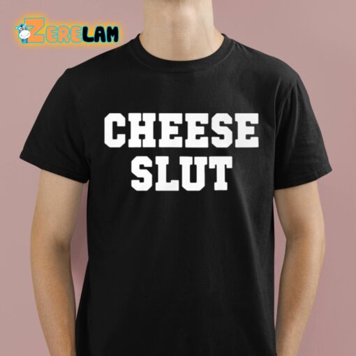 Cheese Slut Classic Shirt
