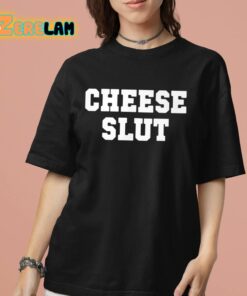 Cheese Slut Classic Shirt 7 1
