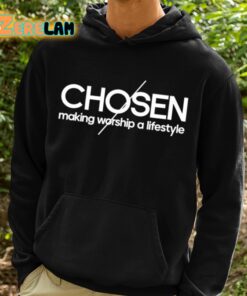 Chosen Making Worship A Lifestyle Shirt 2 1