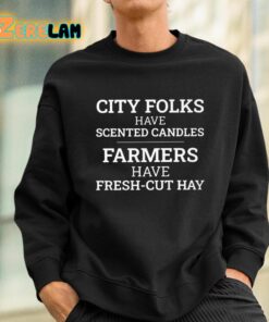 City Folks Have Scented Candles Farmers Have Fresh Cut Hay Shirt 3 1