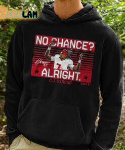 Cj Stroud No Chance Alright Shirt 2 1