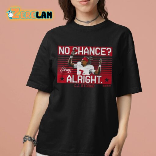 Cj Stroud No Chance Alright Shirt