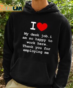 Clifford Carmichael I Love My Desk Job I Am So Happy To Work Here Shirt 2 1