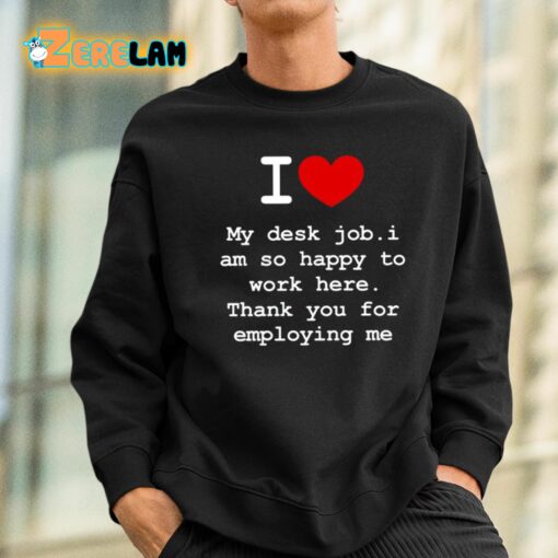 Clifford Carmichael I Love My Desk Job I Am So Happy To Work Here Shirt