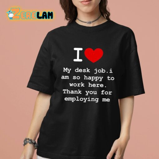 Clifford Carmichael I Love My Desk Job I Am So Happy To Work Here Shirt