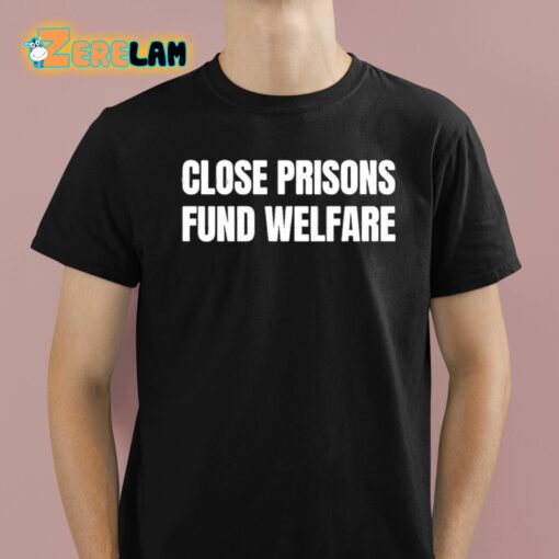 Close Prisons Fund Welfare Shirt