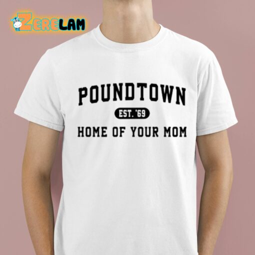 Coach Erika Poundtown Est 69 Home Of Your Mom Shirt