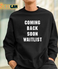Coming Back Soon Waitlist Shirt 3 1