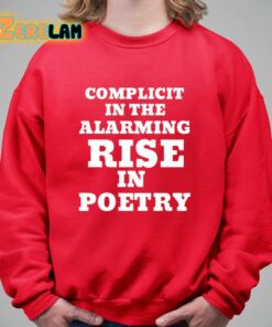 Complicit In The Alarming Rise In Poetry Shirt 5 1