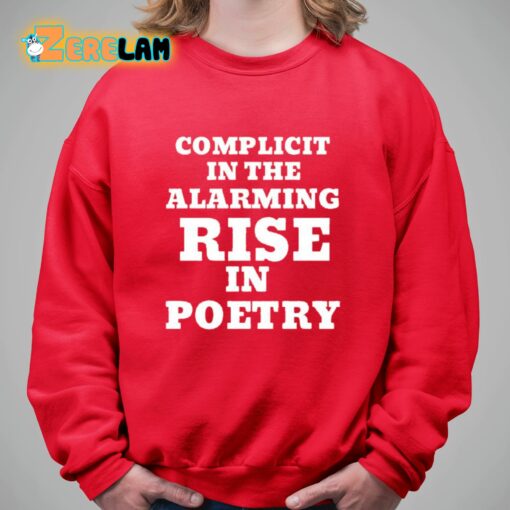 Complicit In The Alarming Rise In Poetry Shirt