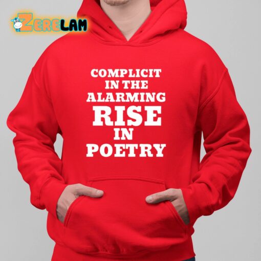 Complicit In The Alarming Rise In Poetry Shirt