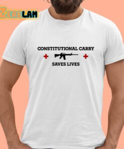 Constitutional Carry Saves Lives Shirt