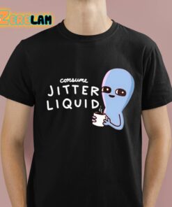 Consume Jitter Liquid Shirt