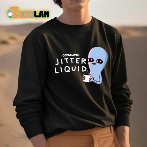 Consume Jitter Liquid Shirt