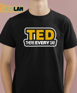 Cornelius Johnson Ted There Every Day Shirt 1 1
