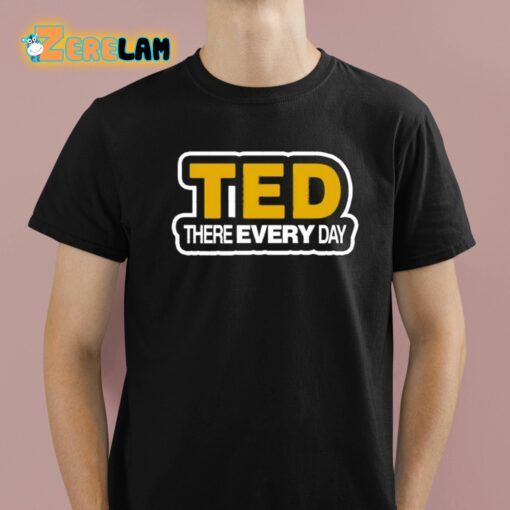 Cornelius Johnson Ted There Every Day Shirt