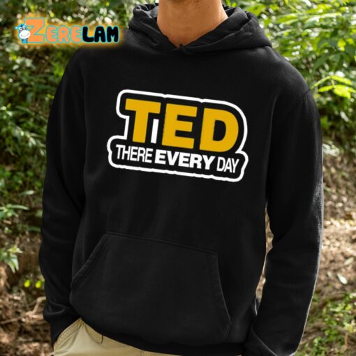 Cornelius Johnson Ted There Every Day Shirt