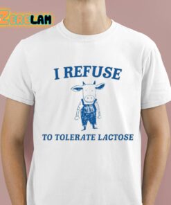 Cow Meme I Refuse To Tolerate Lactose Shirt