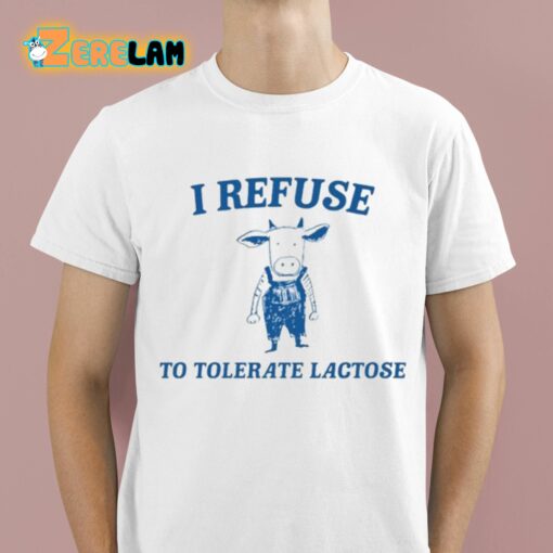 Cow Meme I Refuse To Tolerate Lactose Shirt