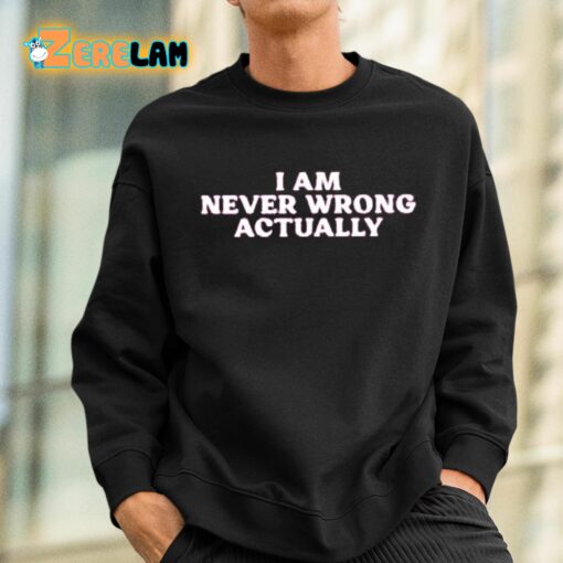 Cyber Wifey I Am Never Wrong Actually Shirt