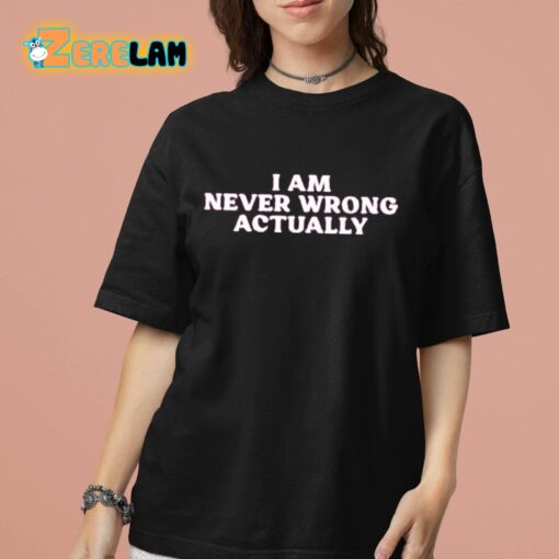 Cyber Wifey I Am Never Wrong Actually Shirt