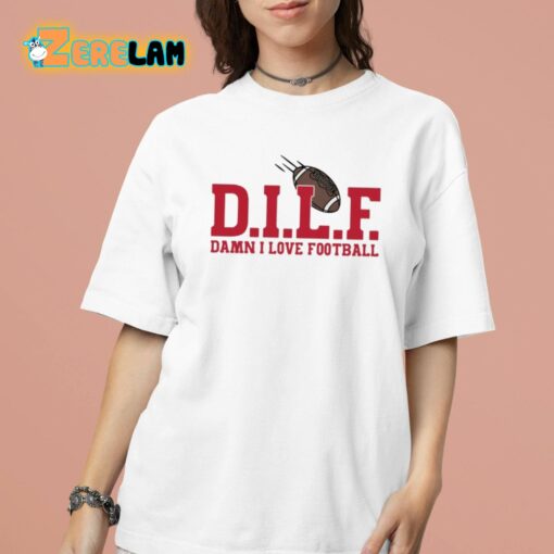 Dilf Damn I Love Football Shirt