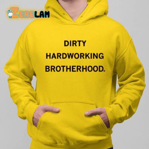 Dirty Hardworking Brotherhood Shirt