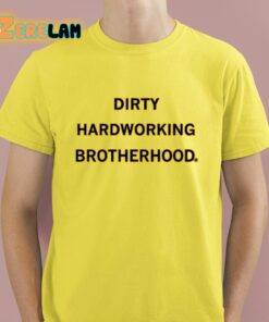 Dirty Hardworking Brotherhood Shirt 3 1