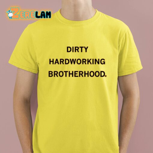 Dirty Hardworking Brotherhood Shirt