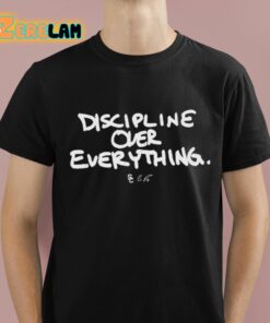 Discipline Over Everything Shirt