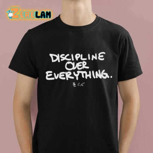 Discipline Over Everything Shirt