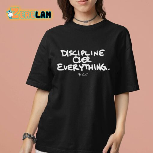 Discipline Over Everything Shirt